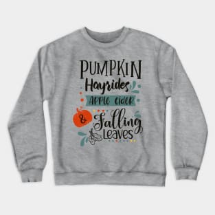 Pumpkins Hayrides Apple Cider and Falling Leaves Crewneck Sweatshirt